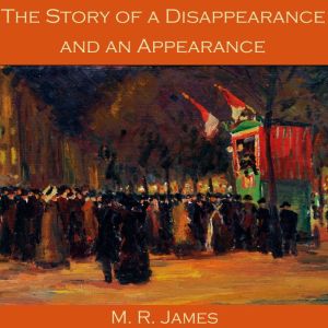 The Story of a Disappearance and an A..., M. R. James