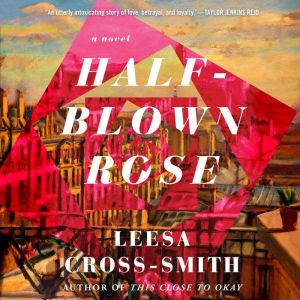 Half-Blown Rose A Novel, Leesa Cross-Smith