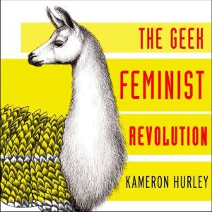 Geek Feminist Revolution, Kameron Hurley