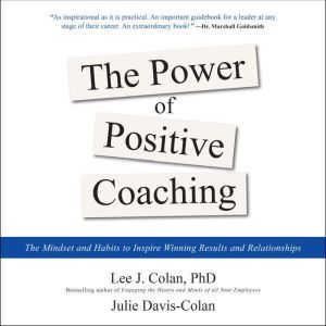 The Power of Positive Coaching, Lee J. Colan