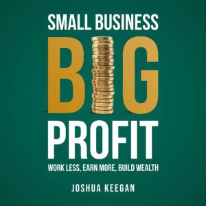 Small Business, Big Profit, Joshua Keegan