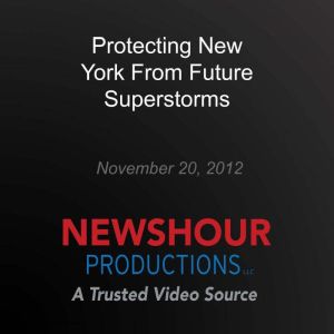 Protecting New York From Future Super..., PBS NewsHour
