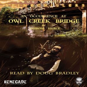 An Occurrence at Owl Creek Bridge, Ambrose Bierce