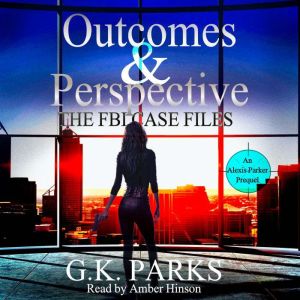 Outcomes and Perspective: The FBI Case FIles