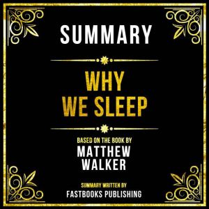 Summary Why We Sleep, Fastbooks Publishing
