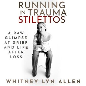 Running in Trauma Stilettos, Whitney Lyn Allen