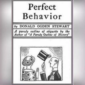 Perfect Behavior, Donald Ogden Stewart