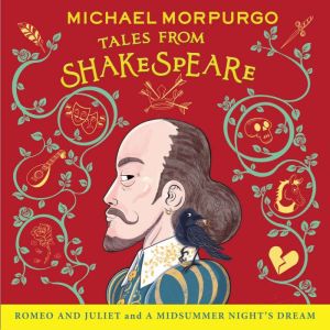 Romeo and Juliet and A Midsummer Nigh..., Michael Morpurgo