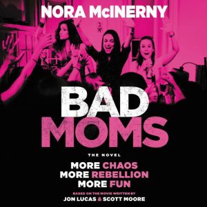 Bad Moms, Nora McInerny