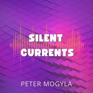 Silent Currents, Peter Mogyla