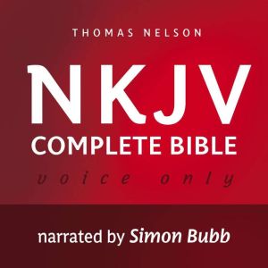 Voice Only Audio Bible - New King James Version, NKJV (Narrated by Simon Bubb): Complete Bible, Thomas Nelson