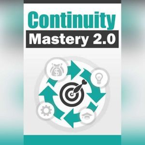 Continuity Mastery  How To Earn a Re..., Empowered Living