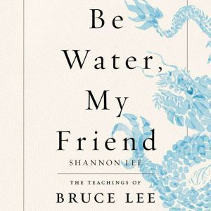 Be Water, My Friend, Shannon Lee