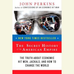 The Secret History of the American Em..., John Perkins
