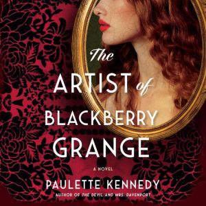 The Artist of Blackberry Grange, Paulette Kennedy
