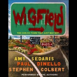 Wigfield: The Can-Do Town That Just May Not, Amy Sedaris