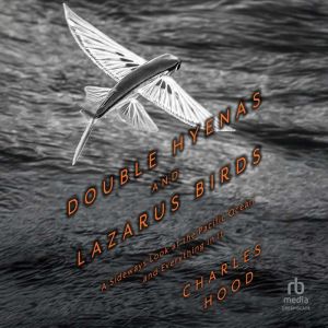Double Hyenas and Lazarus Birds: A Sideways Look at the Pacific Ocean and Everything in It