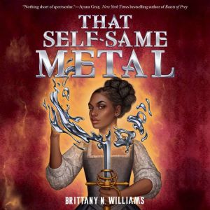 That Self-Same Metal: The Forge & Fracture Saga, Book 1