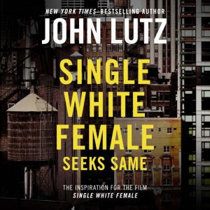 Single White Female Seeks Same, John Lutz