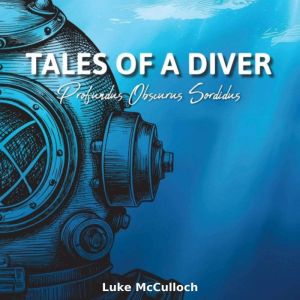 Tales of a Diver: Profundus Obscurus Sordidus