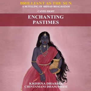Enchanting Pastimes: A retelling of Srimad Bhagavatam Canto 8