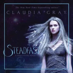 Steadfast A Spellcaster Novel, Claudia Gray