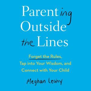 Parenting Outside the Lines, Meghan Leahy