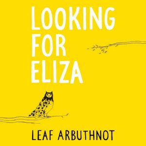 Looking For Eliza, Leaf Arbuthnot