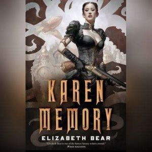 Karen Memory, Elizabeth Bear