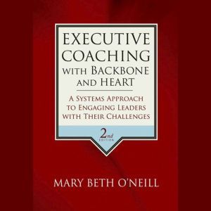 Executive Coaching with Backbone and ..., Mary Beth A. ONeill