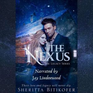 The Nexus A Legacy Novella, Sheritta Bitikofer