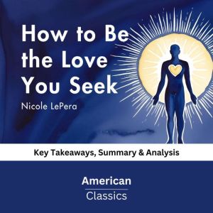 How to Be the Love You Seek by Nicole..., American Classics