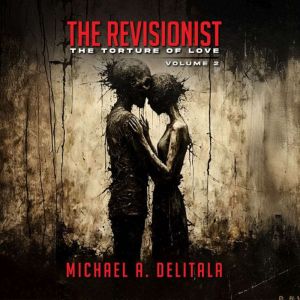The Revisionist- Volume 2 : The Torture of Love
