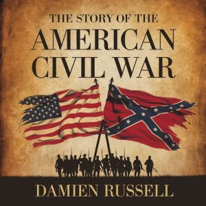 The Story of the American Civil War, Damien Russell