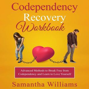 Codependency Recovery Workbook, Samantha Williams