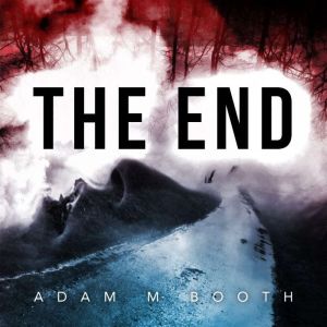 THE END, Adam M Booth