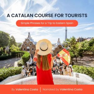 A Catalan Course For Tourists: Simple Phrases for a Trip to Eastern Spain