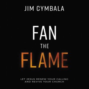 Fan the Flame Audio Lectures, Jim Cymbala