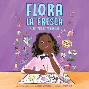Flora la Fresca  the Art of Friendsh..., Veronica Chambers