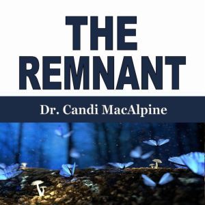 The Remnant, Dr. Candi MacAlpine