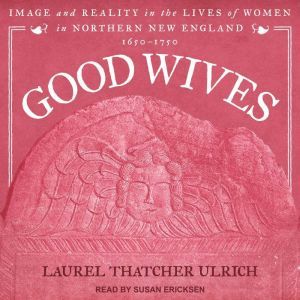 Good Wives, Laurel Thatcher Ulrich