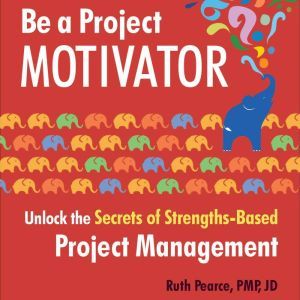 Be a Project Motivator, Ruth Pearce