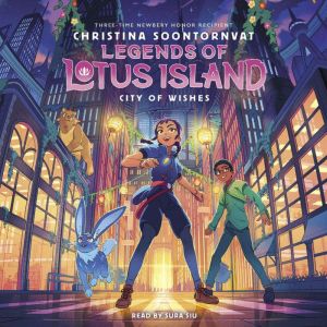 City of Wishes Legends of Lotus Isla..., Christina Soontornvat