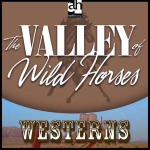 The Valley of Wild Horses, Zane Grey