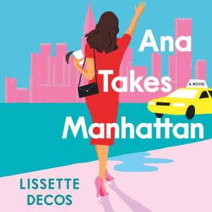 Ana Takes Manhattan, Lissette Decos