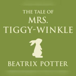 Tale of Mrs. TiggyWinkle, The, Beatrix Potter