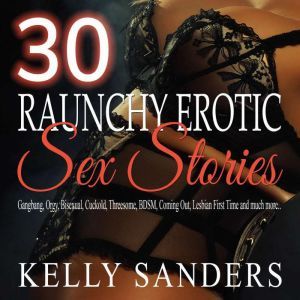 30 Raunchy Erotic Sex Stories, Kelly Sanders