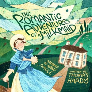 The Romantic Adventures of a Milkmaid..., Thomas Hardy