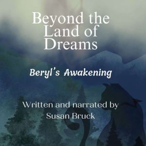 Beyond the Land of Dreams: Beryl's Awakening