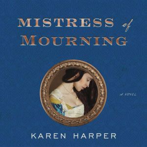 Mistress of Mourning, Karen Harper